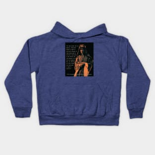 T. E. Lawrence quote: All men dream: but not equally. Those who dream by night in the dusty recesses of their minds wake in the day to find that it was vanity: but the dreamers of the day are dangerous men... Kids Hoodie